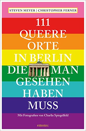111 queere Orte in Berlin, die man gesehen haben muss (111 Orte ...) von Emons Verlag